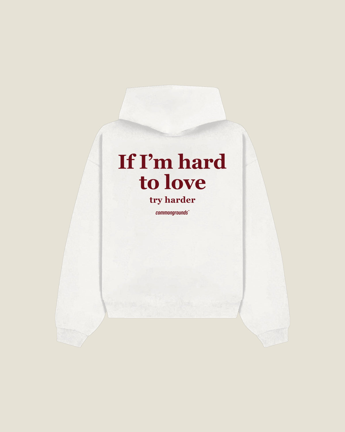 If I'm Hard To Love Try Harder Hoodie in white, back print