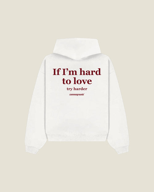 If I'm Hard To Love Try Harder Hoodie in white, back print