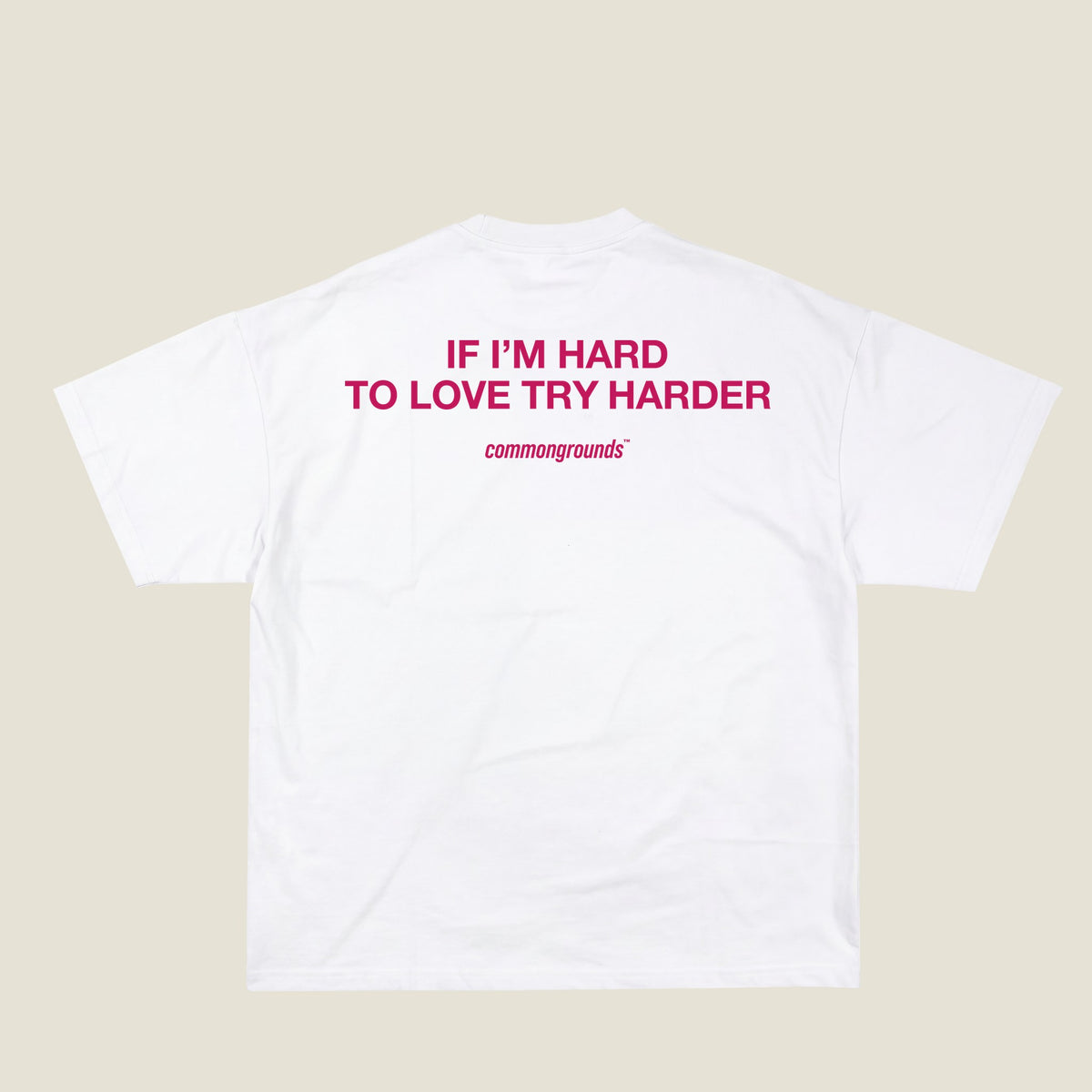 IF I'M HARD TO LOVE TRY HARDER Tee in white, back print