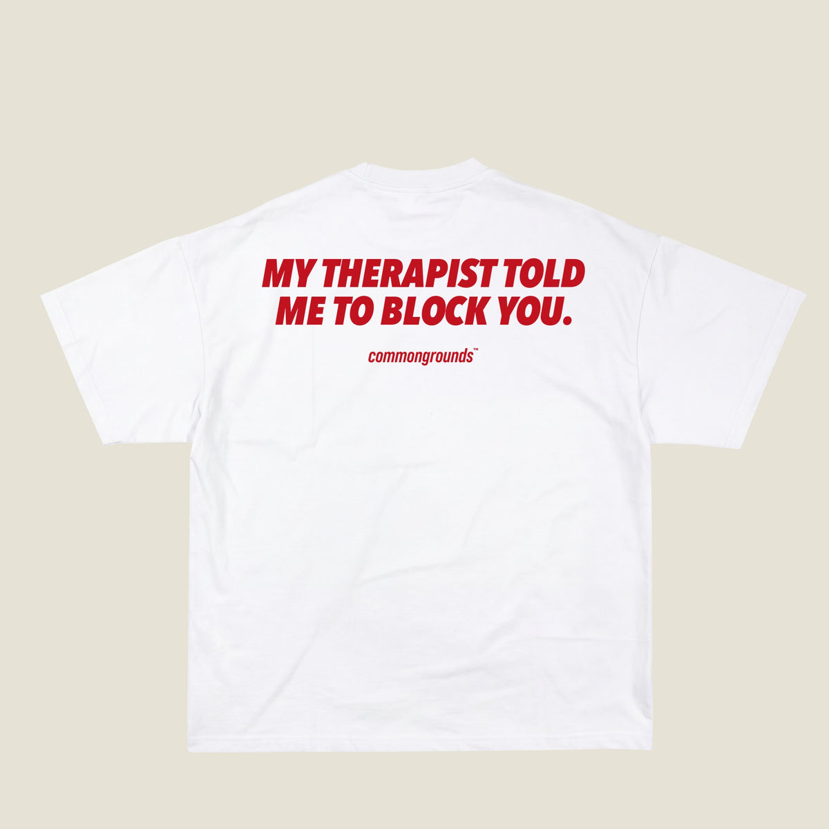 MY THERAPIST TOLD ME TO BLOCK YOU Tee in white, back print