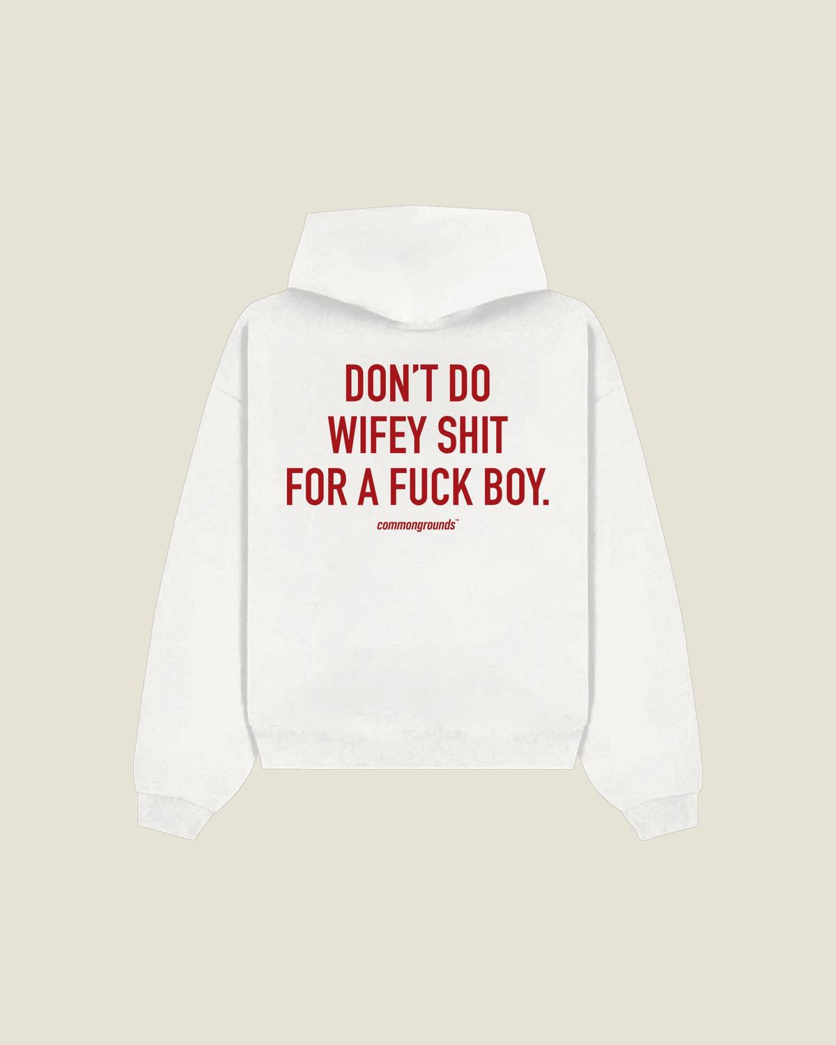 Don't Do Wifey Shit For A Fuck Boy Hoodie in white, back print