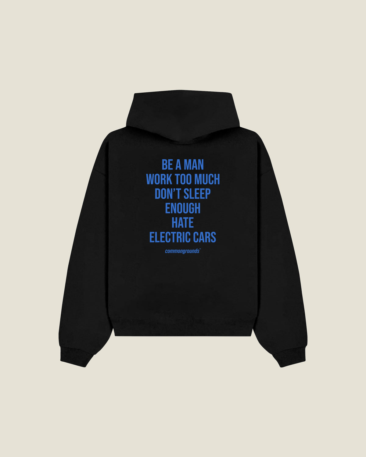 Be A Man Work Too Much Don't Sleep Enough Hate Electric Cars Hoodie in black, back print