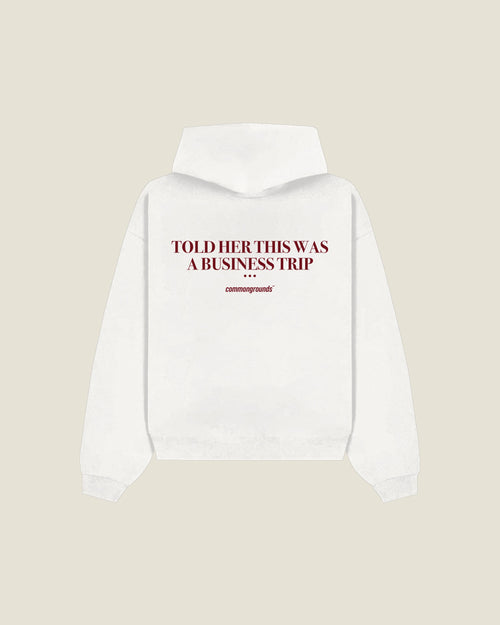 Told Her This Was A Business Trip Hoodie in white, back print