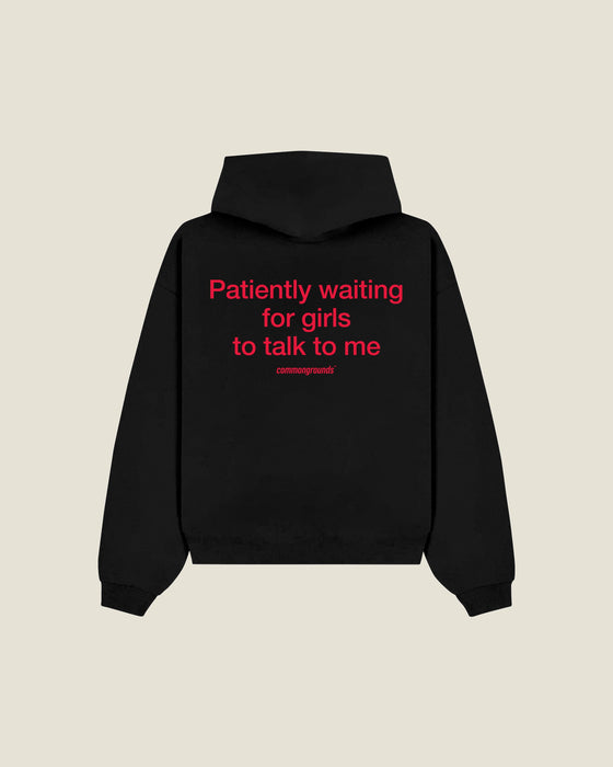 Patiently Waiting For Girls To Talk To Me Hoodie