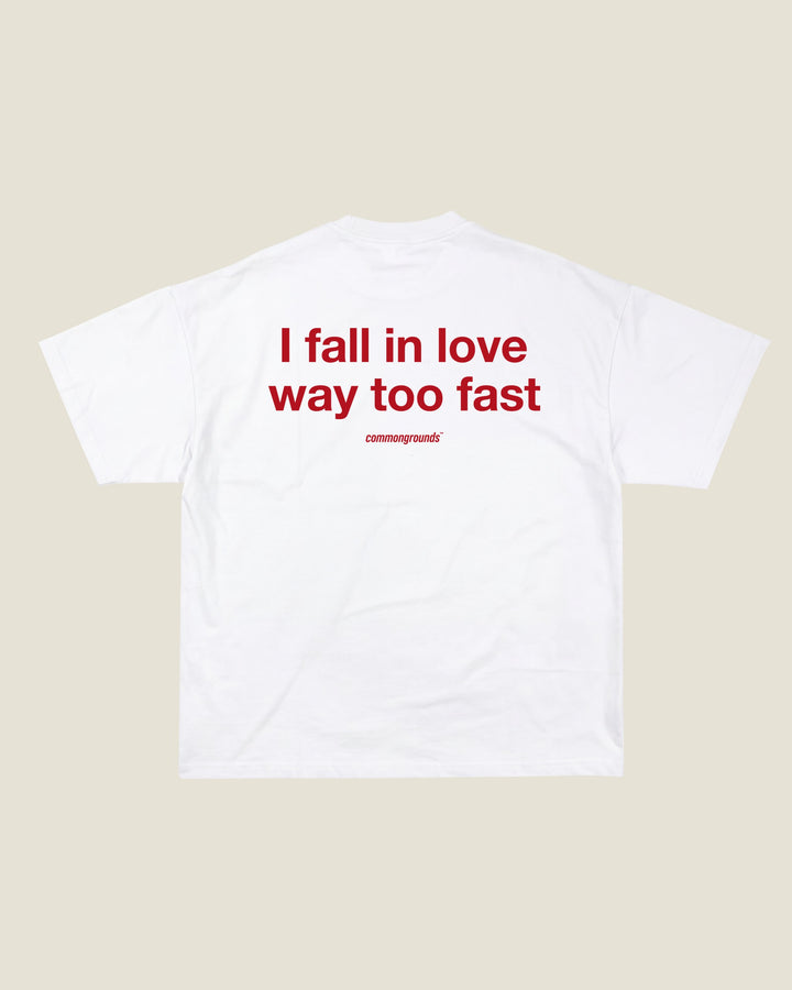 I Fall In Love Way Too Fast Tee