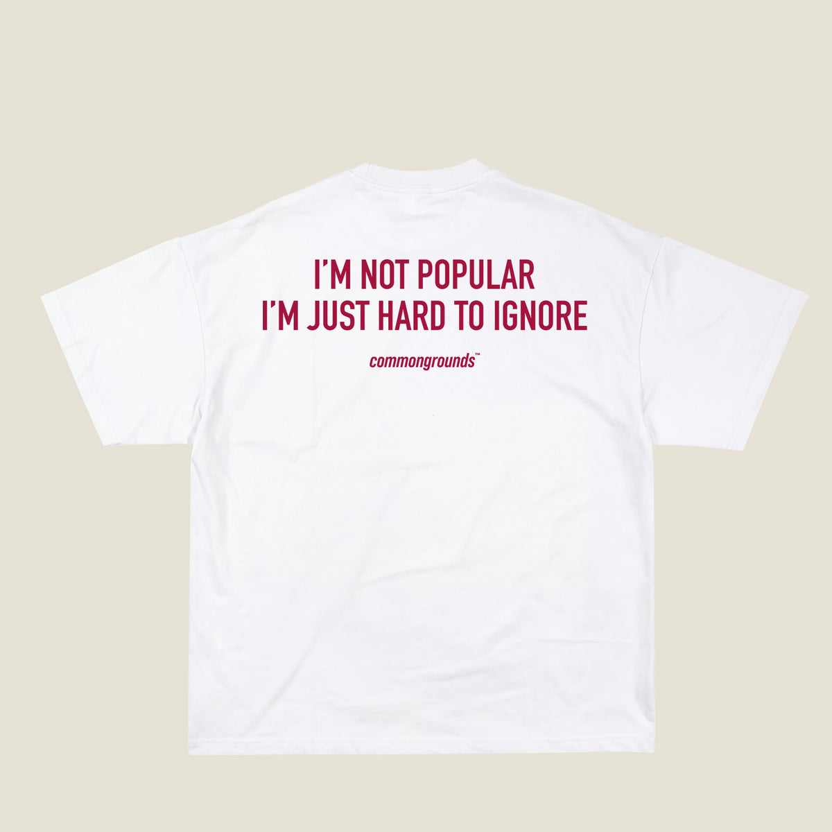I'M NOT POPULAR I'M JUST HARD TO IGNORE Tee in white, back print