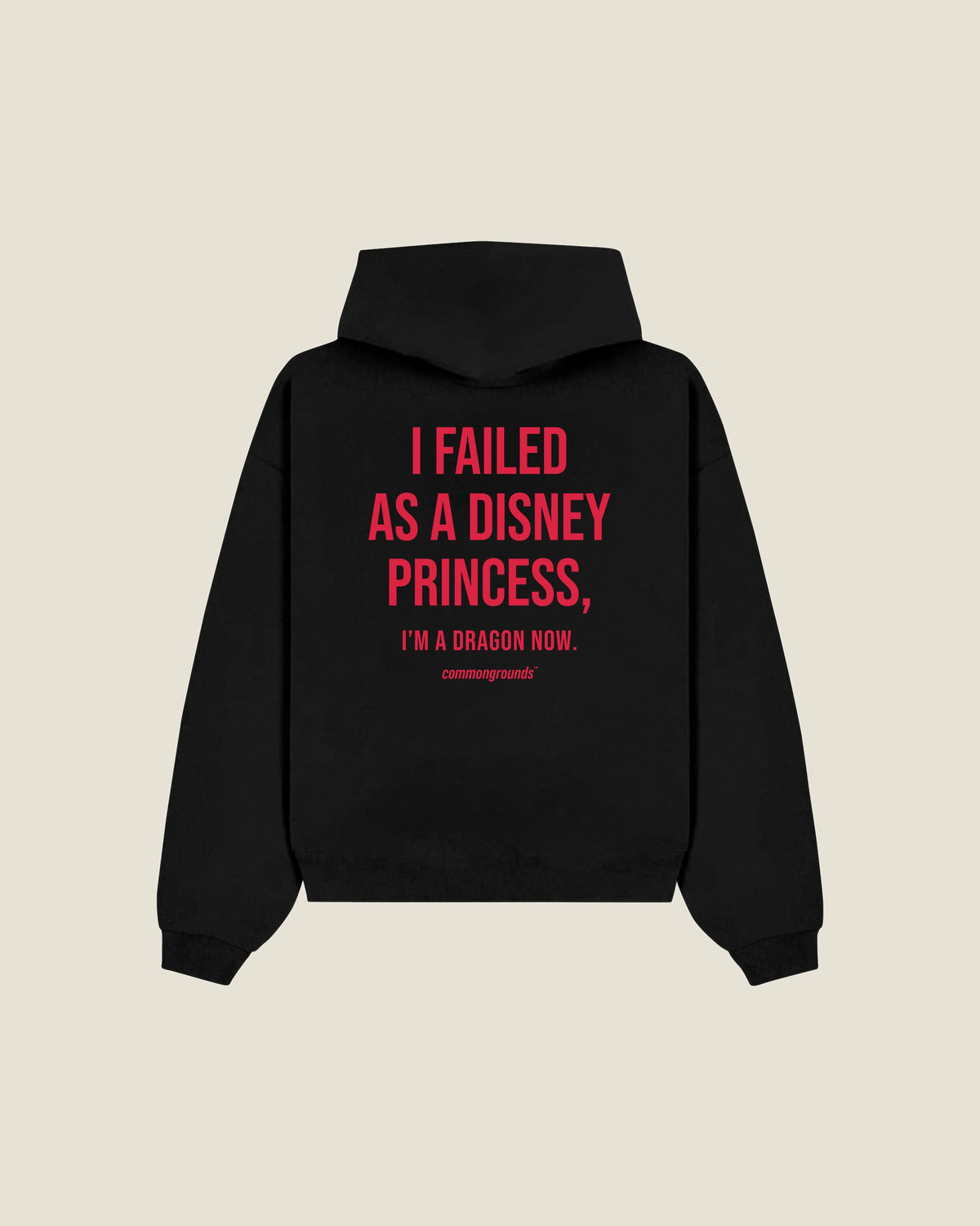 I Failed As A Disney Princess, I'm A Dragon Now Hoodie in black, back print