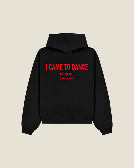 I Came To Dance Not To Date Hoodie