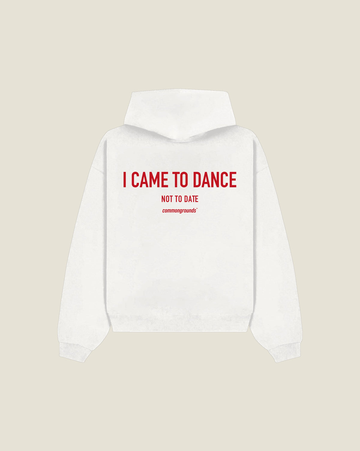 I Came To Dance Not To Date Hoodie in white, back print