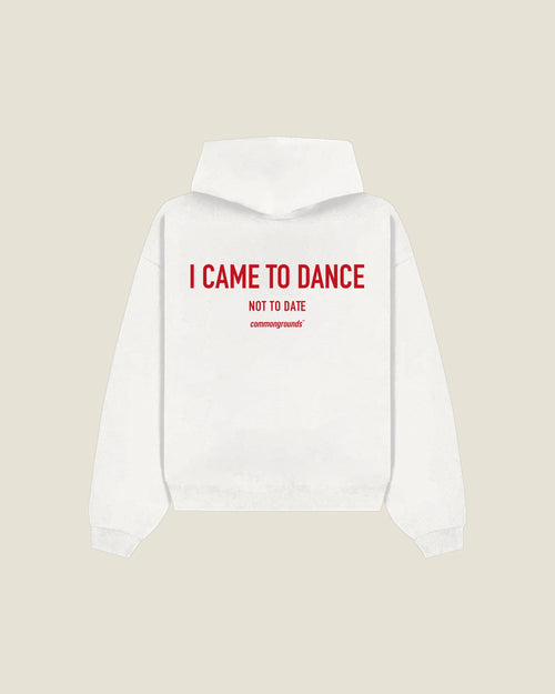 I Came To Dance Not To Date Hoodie in white, back print