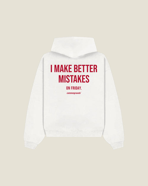 I Make Better Mistakes On Friday Hoodie in white, back print