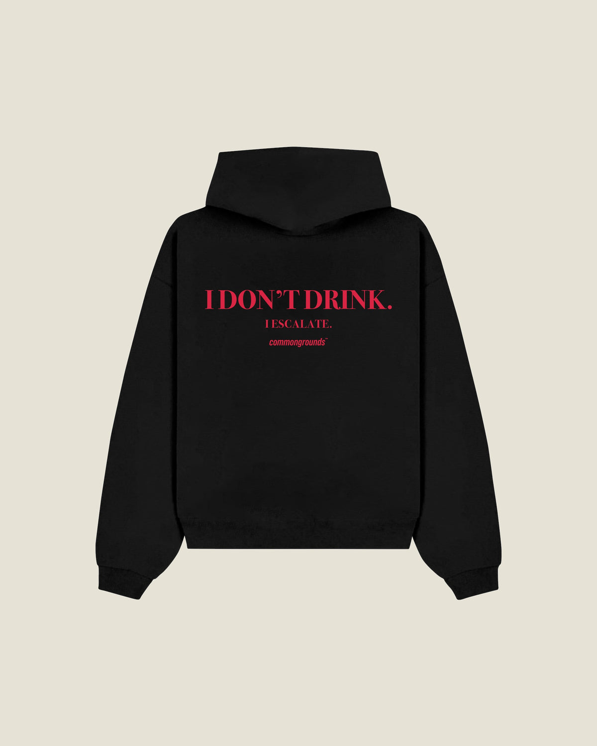 I Don't Drink. I Escalate Hoodie in black, back print