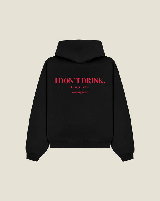 I Don't Drink. I Escalate Hoodie