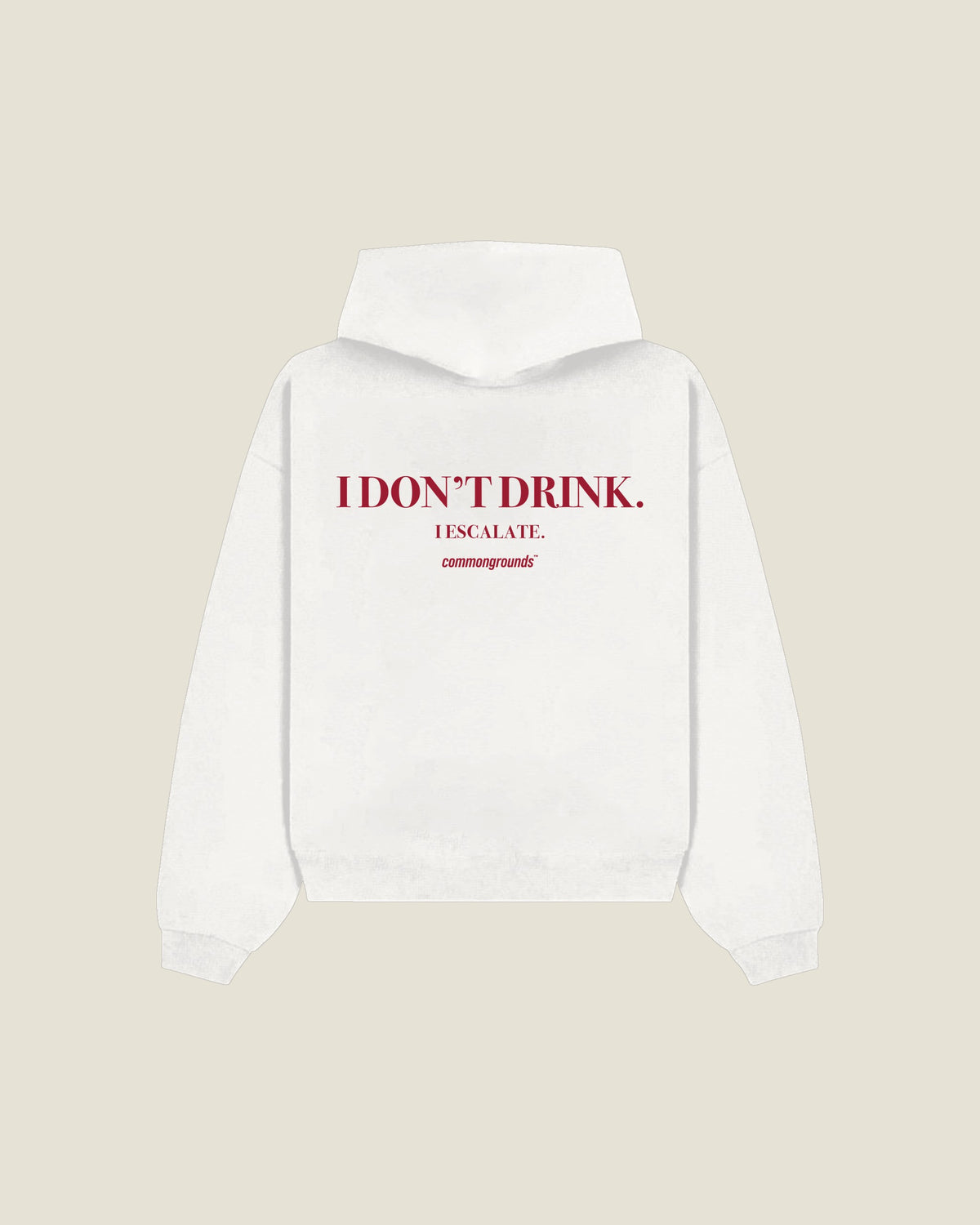 I Don't Drink. I Escalate Hoodie in white, back print