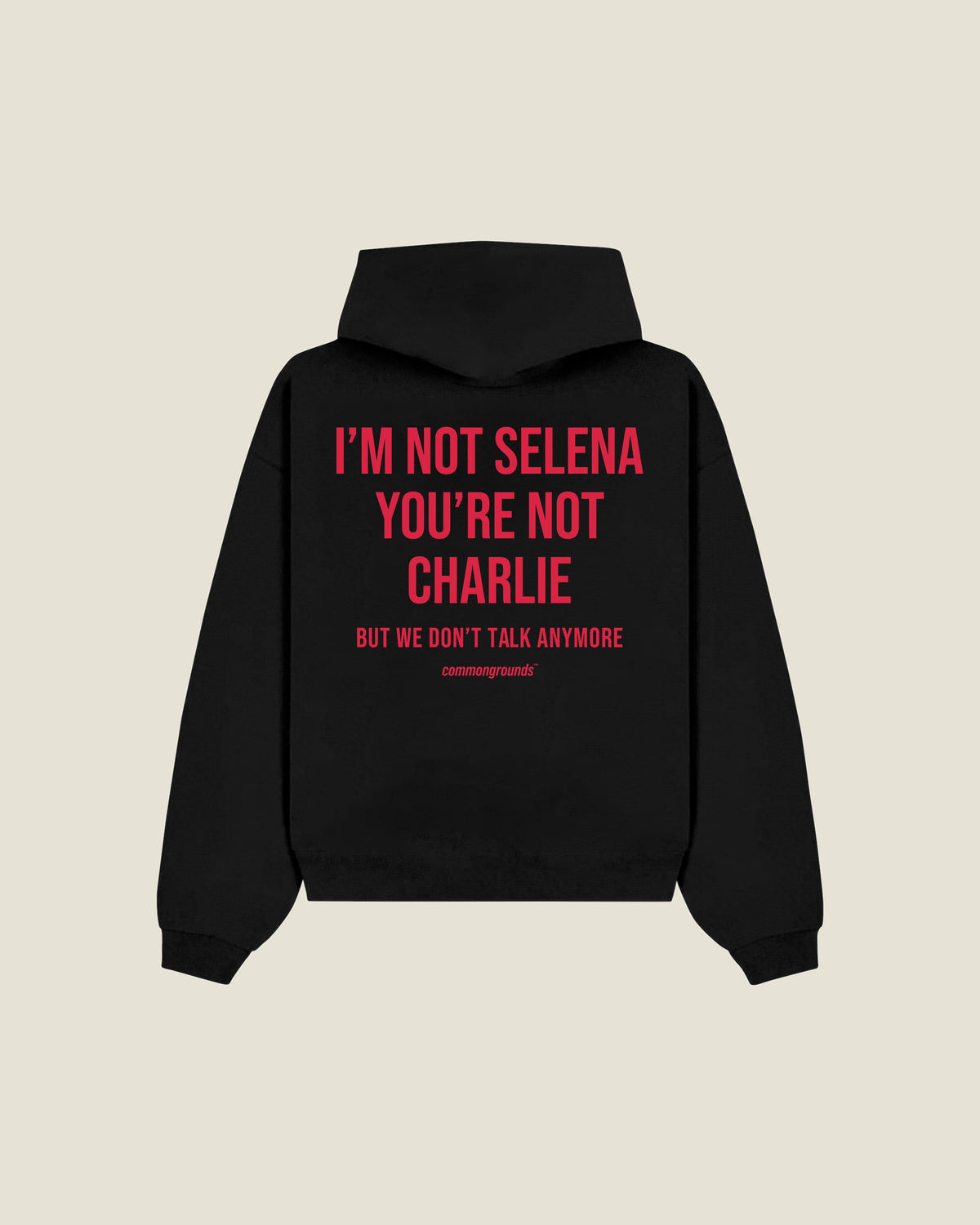 I'm Not Selena You're Not Charlie But We Don't Talk Anymore Hoodie in black, back print