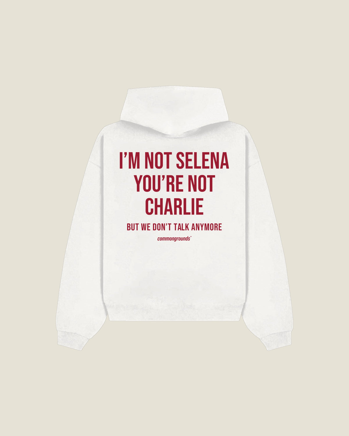 I'm Not Selena You're Not Charlie But We Don't Talk Anymore Hoodie in white, back print