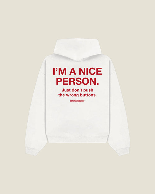 I'm A Nice Person. Just Don't Push The Wrong Buttons Hoodie in white, back print