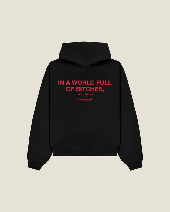 In A World Full Of Bitches, Be A Bad One Hoodie