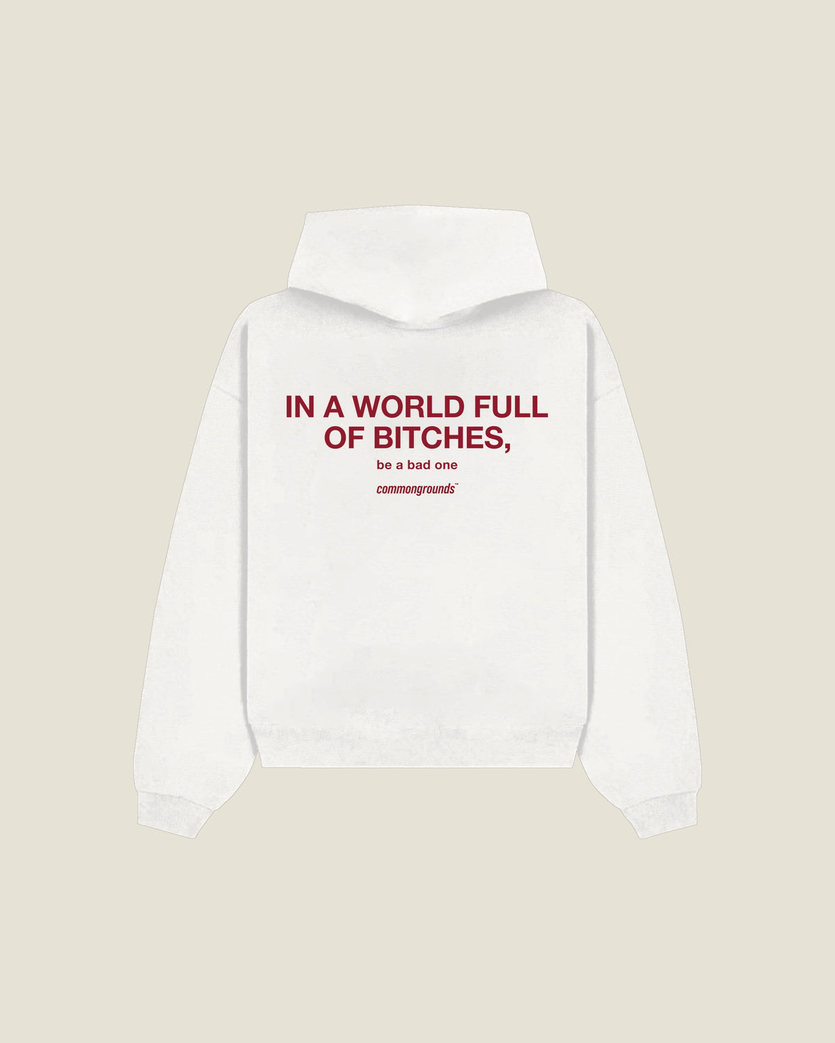 In A World Full Of Bitches, Be A Bad One Hoodie in white, back print