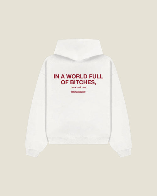 In A World Full Of Bitches, Be A Bad One Hoodie in white, back print