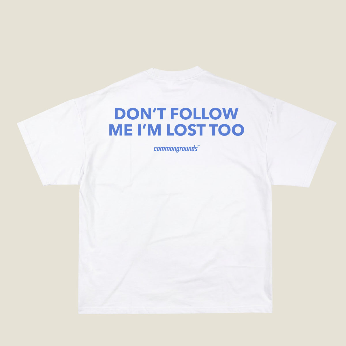 DON'T FOLLOW ME I'M LOST TOO Tee in white, back print