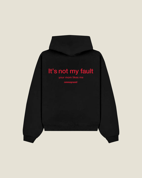 It's Not My Fault Your Mom Likes Me Hoodie
