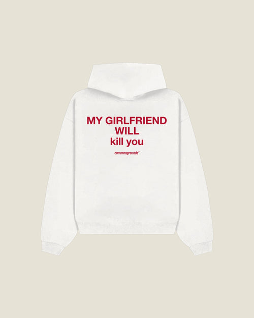 My Girlfriend Will Kill You Hoodie in white, back print