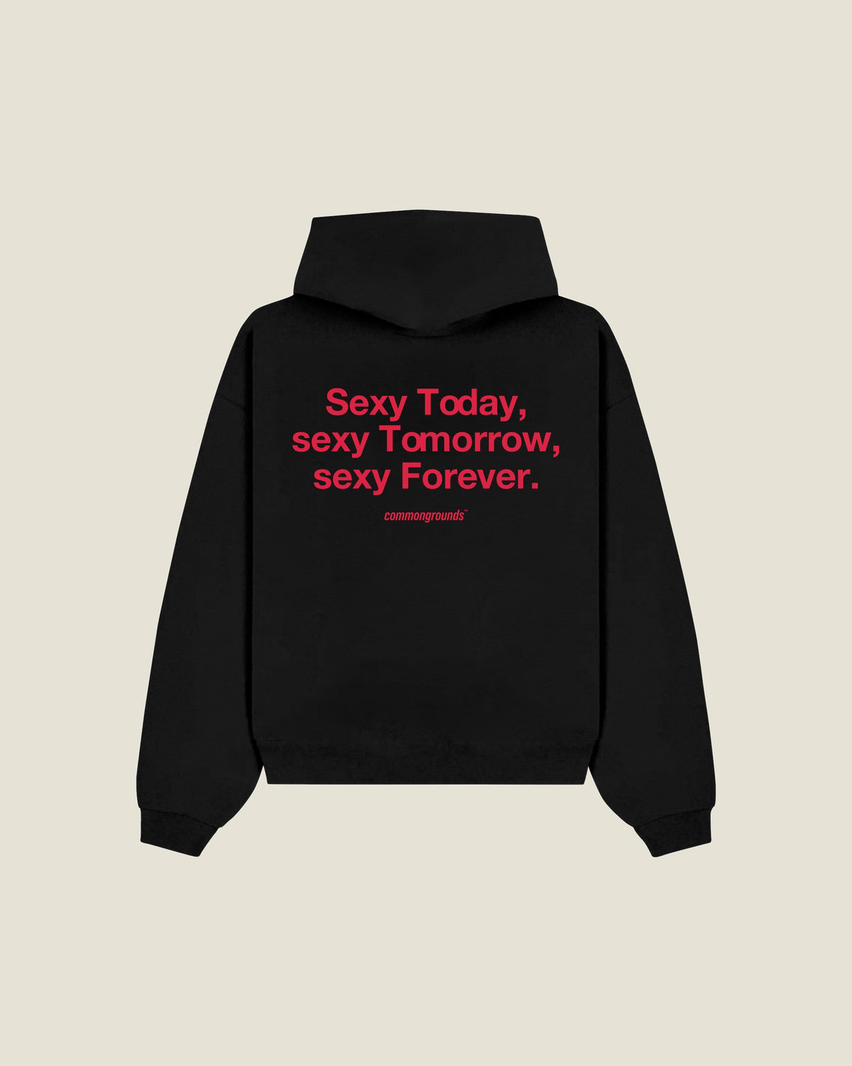 Sexy Today, Sexy Tomorrow, Sexy Forever Hoodie in black, back print
