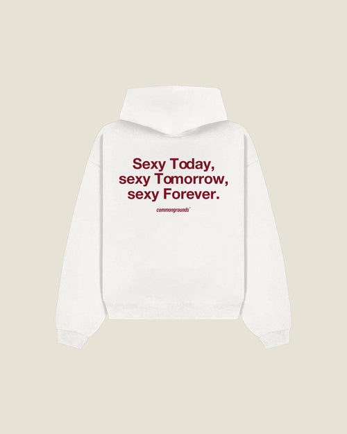 Sexy Today, Sexy Tomorrow, Sexy Forever Hoodie in white, back print
