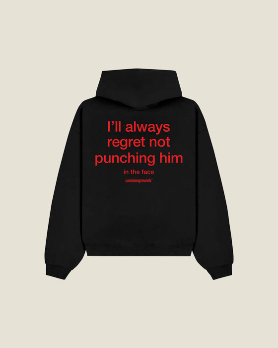I'll Always Regret Not Punching Him In The Face Hoodie