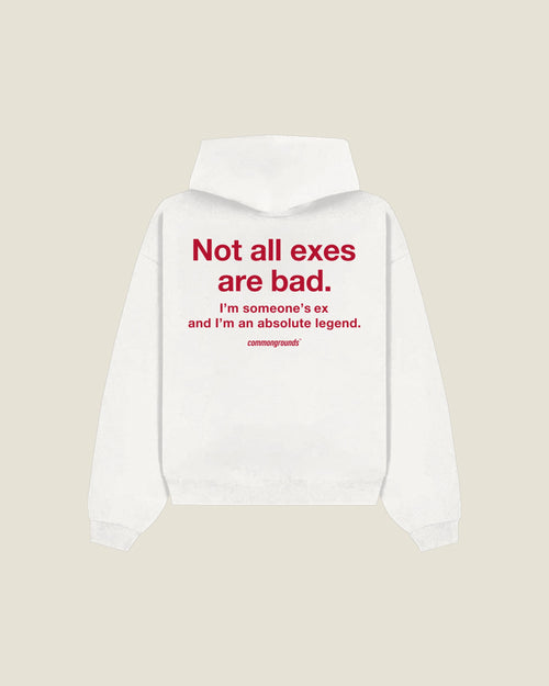 Not All Exes Are Bad. I'm Someone's Ex And I'm An Absolute Legend Hoodie in white, back print