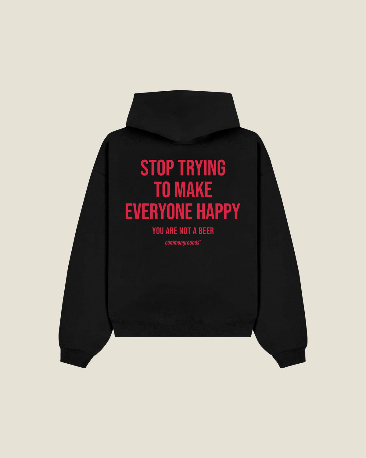 Stop Trying To Make Everyone Happy You Are Not A Beer Hoodie in black, back print