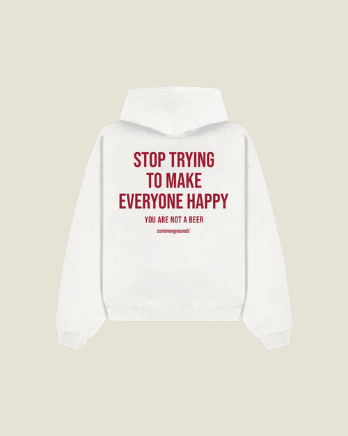 Stop Trying To Make Everyone Happy You Are Not A Beer Hoodie in white, back print