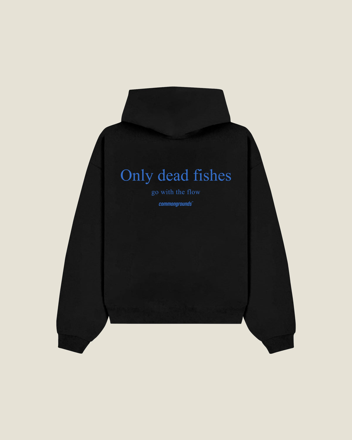 Only Dead Fishes Go With The Flow Hoodie in black, back print
