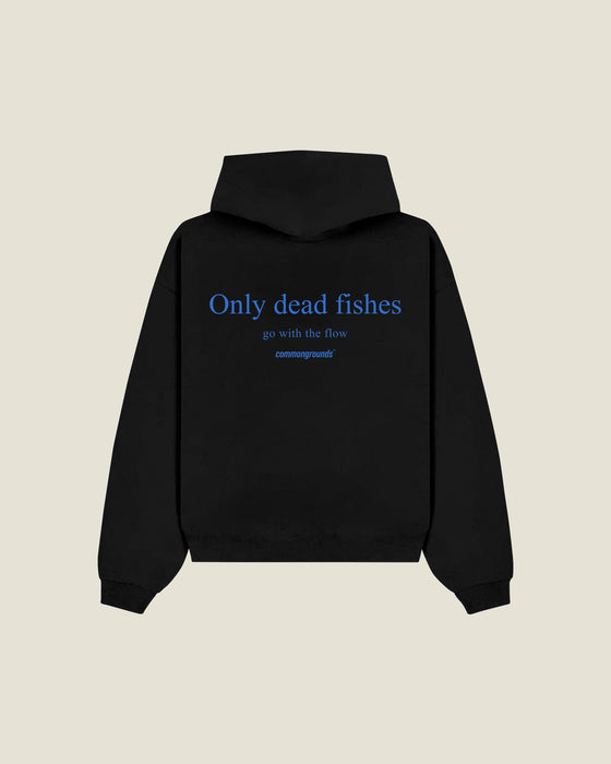 Only Dead Fishes Go With The Flow Hoodie