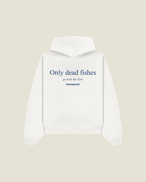 Only Dead Fishes Go With The Flow Hoodie in white, back print