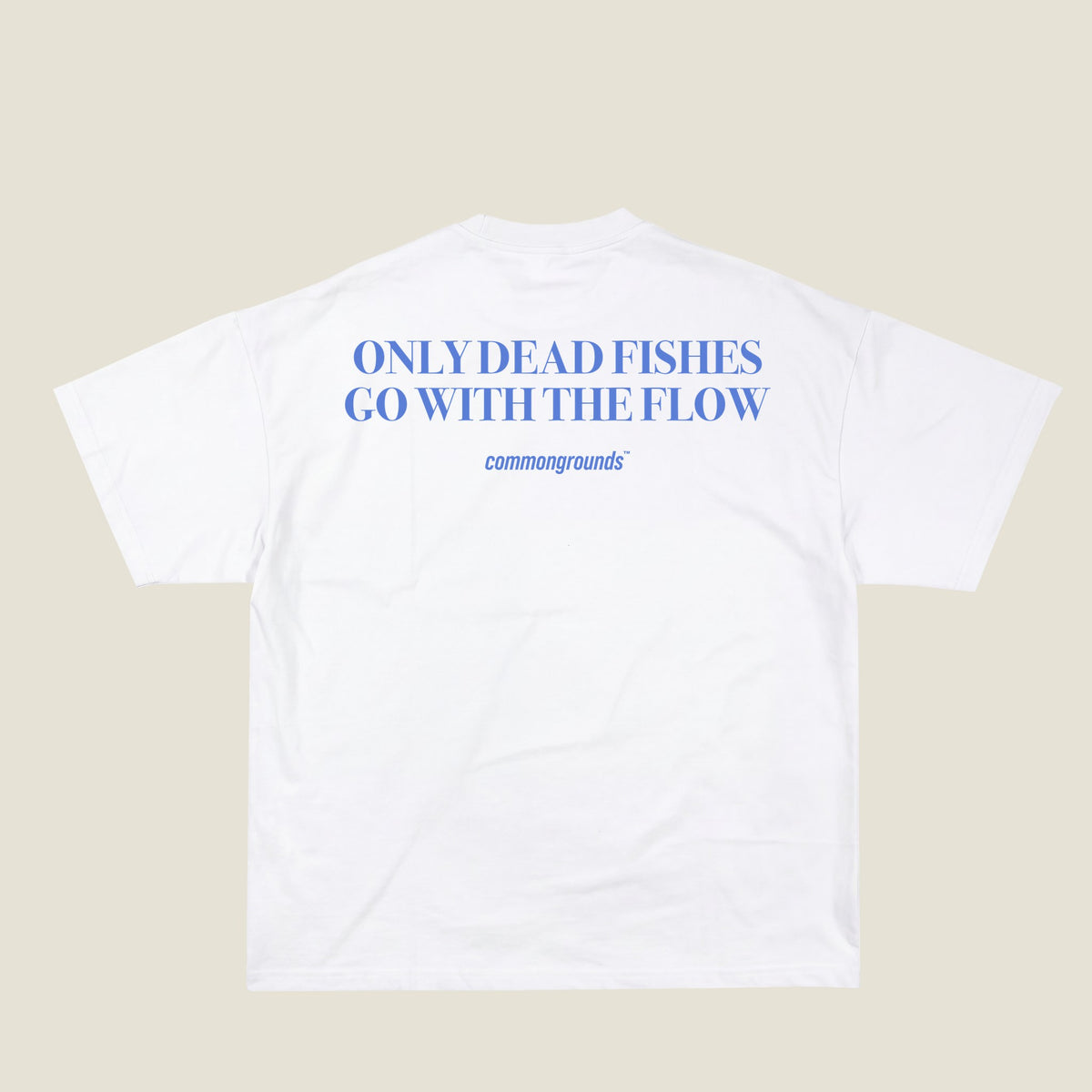 ONLY DEAD FISHES GO WITH THE FLOW Tee in white, back print