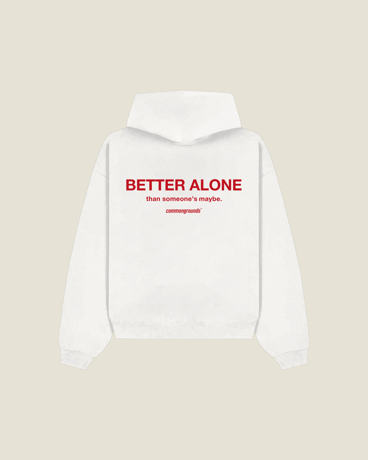 Better Alone Than Someone's Maybe Hoodie in white, back print