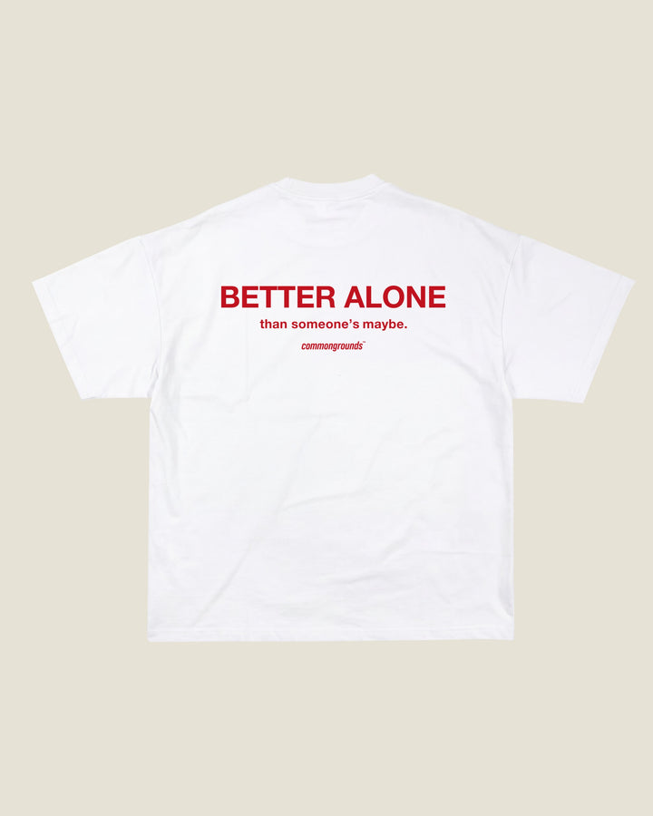 Better Alone Than Someone's Maybe Tee