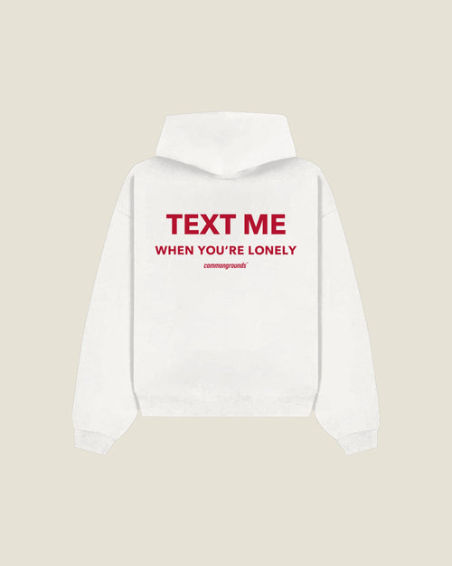Text Me When You're Lonely Hoodie in white, back print