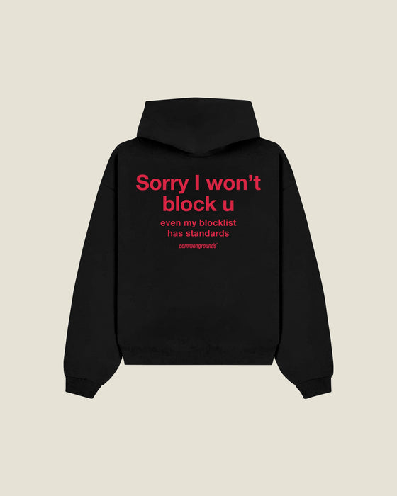 Sorry I Won't Block U Even My Blocklist Has Standards Hoodie
