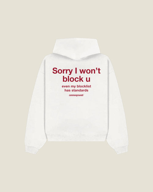 Sorry I Won't Block U Even My Blocklist Has Standards Hoodie in white, back print