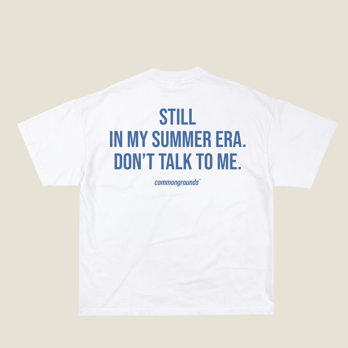 STILL IN MY SUMMER ERA. DON'T TALK TO ME Tee in white, back print