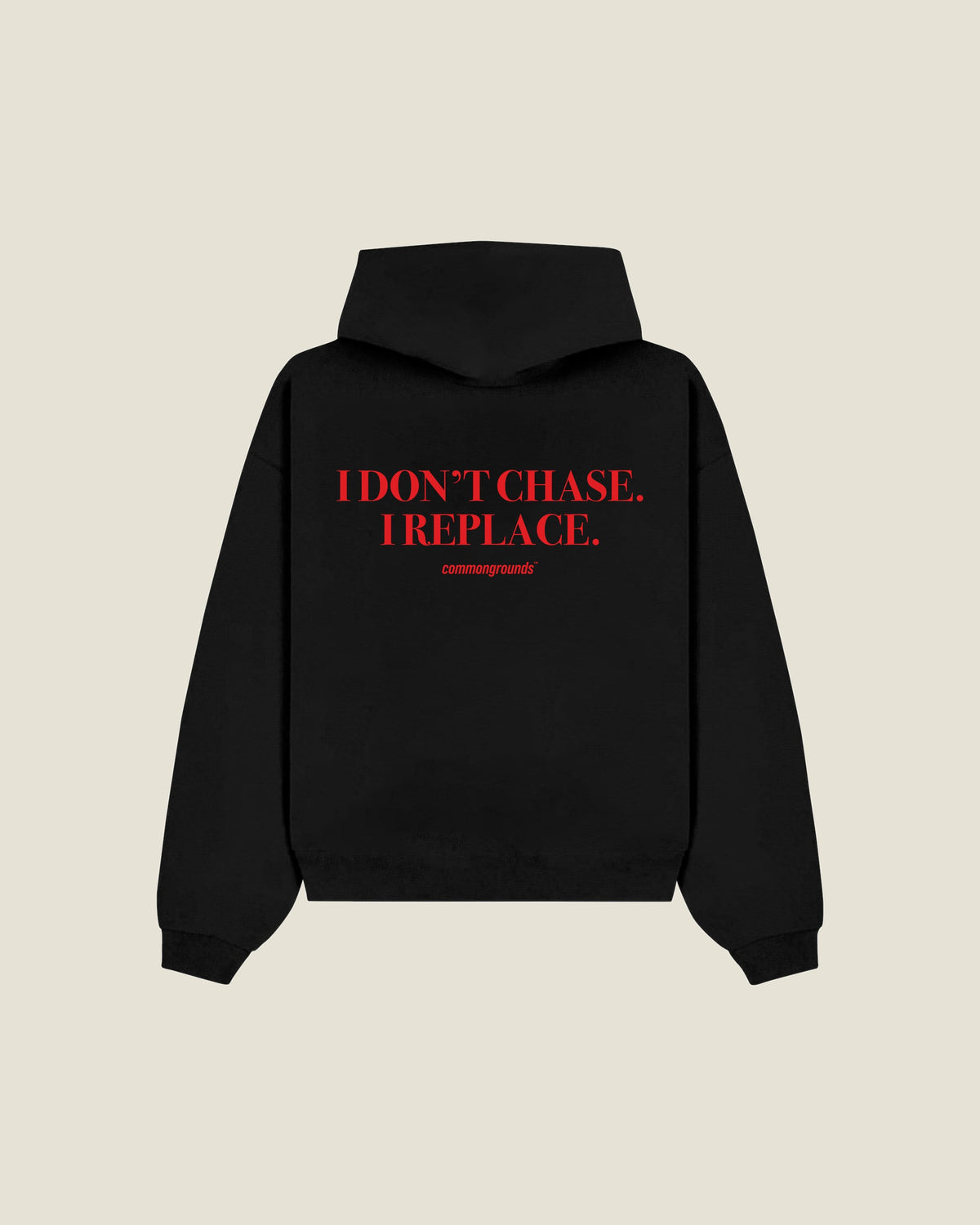 I Don't Chase. I Replace Hoodie in black, back print