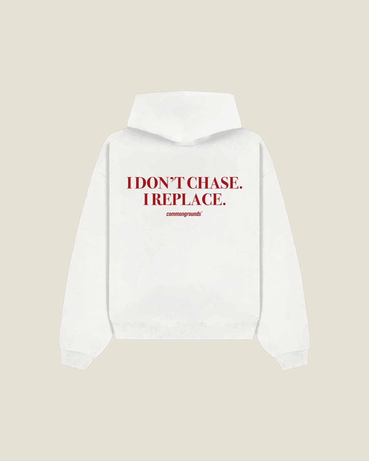 I Don't Chase. I Replace Hoodie in white, back print