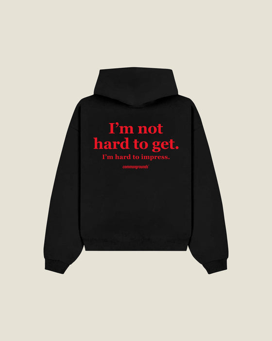 I'm Not Hard To Get. I'm Hard To Impress Hoodie