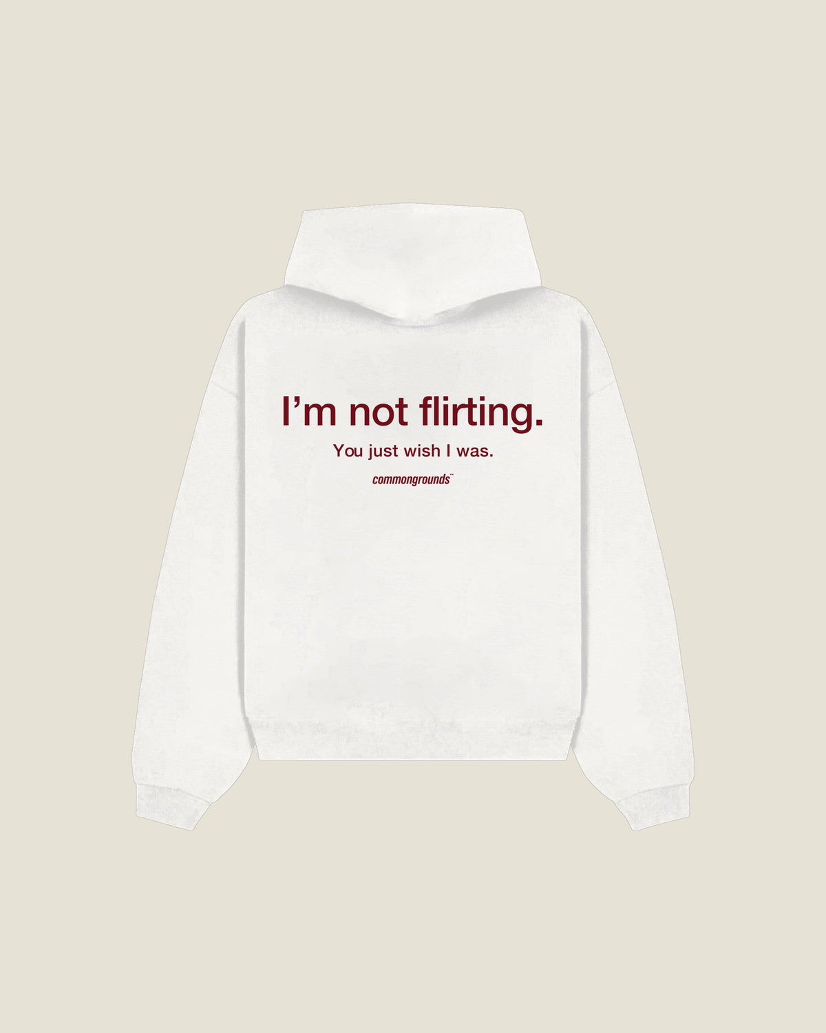 I'm Not Flirting. You Just Wish I Was Hoodie in white, back print