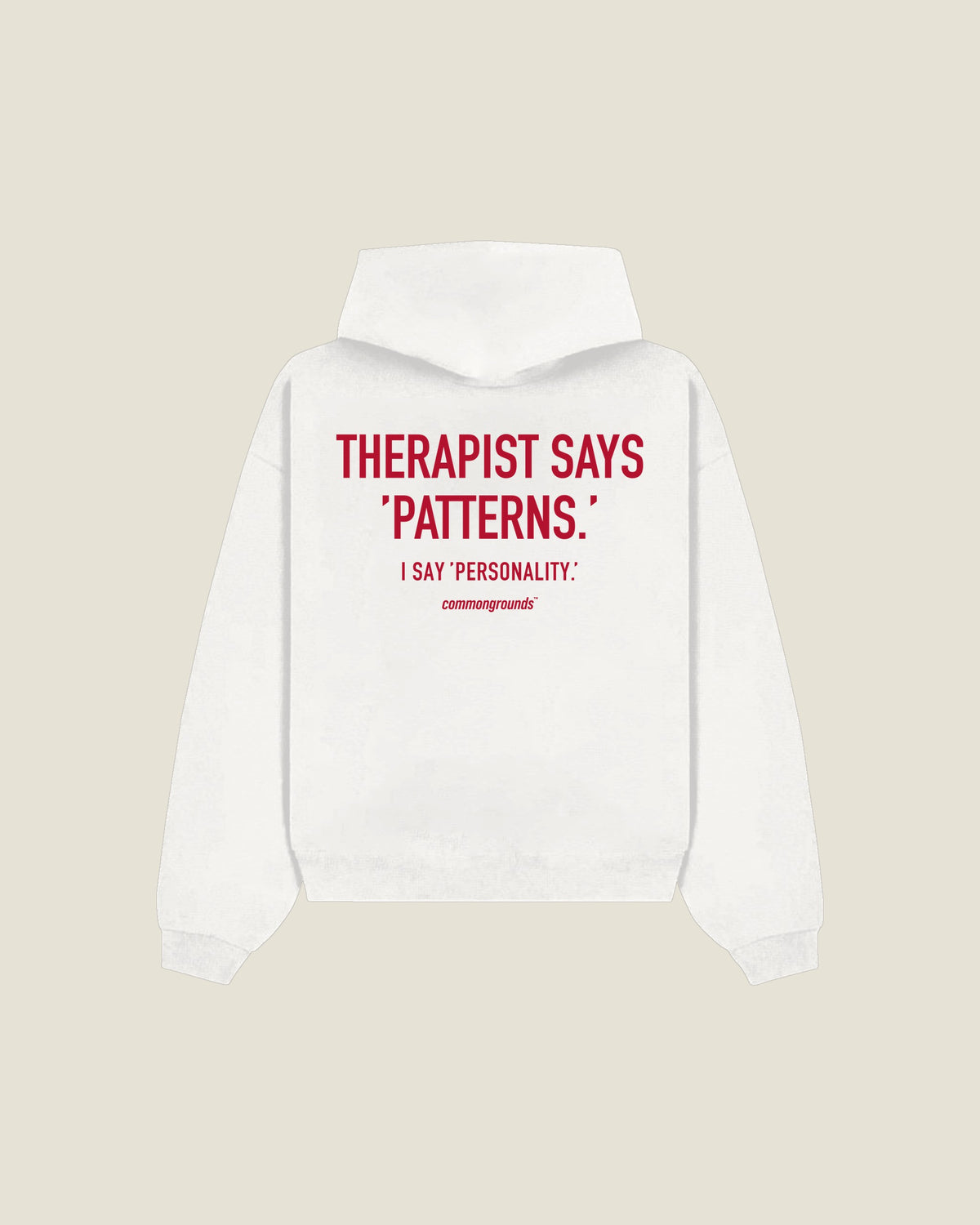 Therapist Says 'patterns.' I Say 'personality.' Hoodie in white, back print