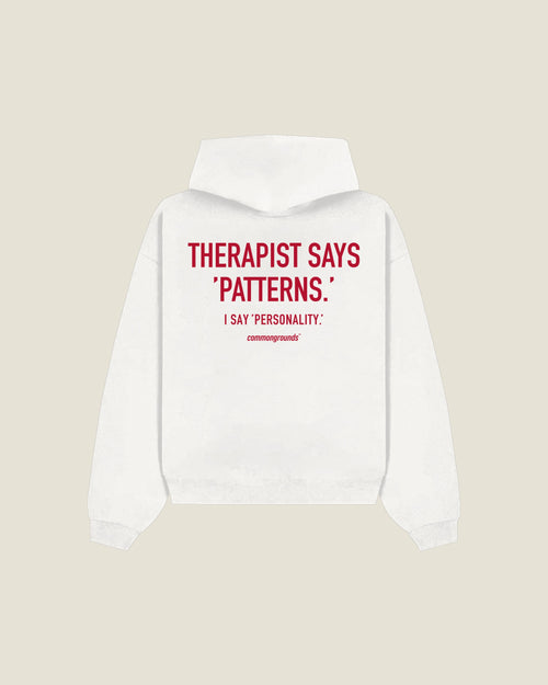 Therapist Says 'patterns.' I Say 'personality.' Hoodie in white, back print