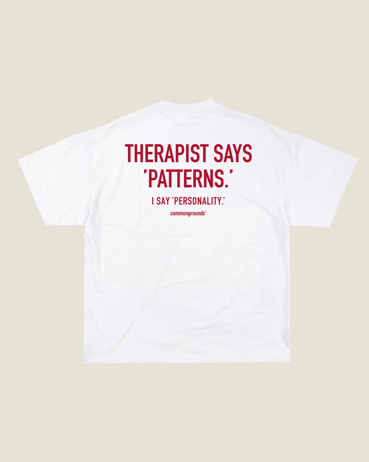 Therapist Says 'patterns.' I Say 'personality.' Tee
